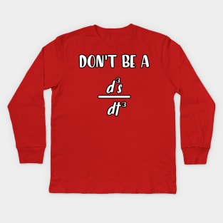 don't be a d3s dt3 funny math quote Kids Long Sleeve T-Shirt